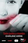 Todos juntos y muertos by Charlaine Harris