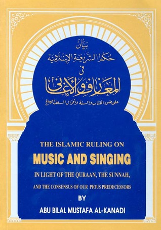 The Islamic Ruling on Music and Singing in Light of the Quraan, the Sunnah and the Consensus of Our Pious Predecessors