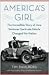 America's Girl: The Incredi...