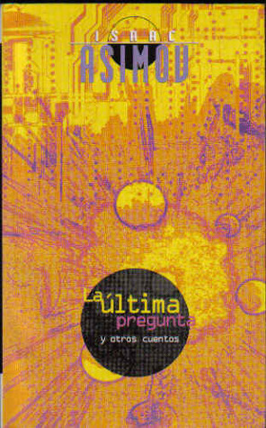 Portada de La Ultima Pregunta y otros cuentos, de Isaac Asimov