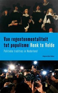Van regentenmentaliteit tot populisme. Politieke tradities in Nederland