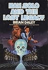 Han Solo and the Lost Legacy by Brian Daley Han Solo and the Lost Legacy by Brian Daley