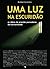 Uma Luz na Escuridão: As Id...