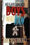 Neighborhood Boys Who Ran by Jack Rosenblatt