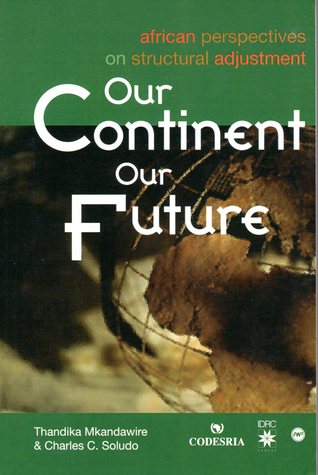Our Continent, Our Future: African Perspectives on Structural Adjustment