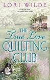 The True Love Quilting Club by Lori Wilde