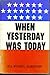 When Yesterday Was Today