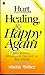 Hurt, Healing, and Happy Again by Martin Weber