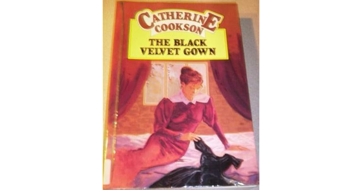 The Black Velvet Gown by Catherine Cookson