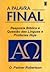 A Palavra Final by O. Palmer Robertson