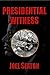 Presidential Witness: A Novel About What Might Have Happened