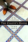 The Caliph's House the Caliph's House the Caliph's House by Tahir Shah
