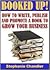 BOOKED UP! How to Write, Publish and Promote a Book to Grow Your Business