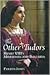 The Other Tudors: Henry VIII's Mistresses and Bastards
