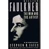 William Faulkner: The Man and the Artist: A Biography William Faulkner: The Man and the Artist: A Biography