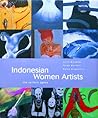Indonesian Women Artist: The Curtain Opens Indonesian Women Artist: The Curtain Opens