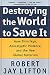 Destroying the World to Save It: Aum Shinrikyo, Apocalyptic Violence, and the New Global Terrorism