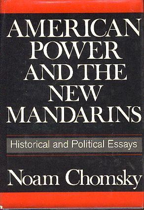 American Power And The New Mandarins Historical And Political Essays By Noam Chomsky
