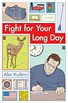 Fight for Your Long Day by Alex Kudera