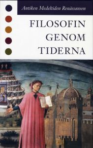 Filosofin genom tiderna - Antiken, medeltiden, renässansen (Filosofin genom tiderna #1)