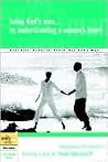 Being God's Man by Understanding a Woman's Heart Being God's Man by Understanding a Woman's Heart