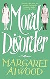 Moral Disorder by Margaret Atwood Moral Disorder by Margaret Atwood