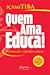 Quem Ama, Educa! - Formando cidadãos éticos