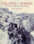 Gallipoli Diaries: The Anzacs' Own Story Day by Day (Hardcover)