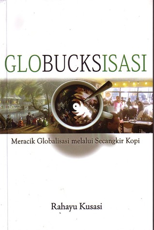Globucksisasi - Meracik Globalisasi melalui Secangkir Kopi