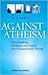 Against Atheism by Ian S. Markham