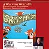 Understanding Grammar for Powerful Communication (The Modern Scholar: Way with Words, Vol. 3) Understanding Grammar for Powerful Communication (The Modern Scholar: Way with Words, Vol. 3)