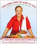 Lidia Cooks from the Heart of Italy: A Feast of 175 Regional Recipes (Kindle Edition)