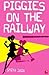 Piggies on the Railway: A Kasthuri Kumar Mystery