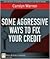 Some Aggressive Ways to Fix Your Credit