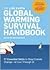 The Live Earth Global Warming Survival Handbook: 77 Essential Skills to Stop Climate Change--Or Live Through It [LIVE EARTH GLOBAL WARMING SURV]