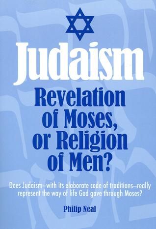 Judaism -- Revelation of Moses, or Religion of Men?