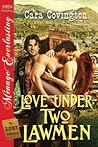 Love Under Two Lawmen by Cara Covington Love Under Two Lawmen by Cara Covington