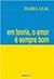 Em Teoria, o Amor é Sempre Bom by Isabel Leal