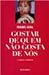 Gostar de Quem Não Gosta de Nós - e Outras Crónicas by Isabel Leal