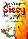 Sissy the Vampire Hummingbird Slayer