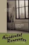 The Accidental Renovator : A Paris Story