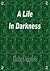 A Life in Darkness