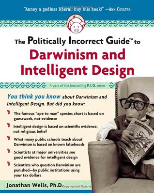 The Politically Incorrect Guide to Darwinism and Intelligent Design (Paperback)