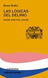 Las lógicas del delirio: Razón, afectos, locura