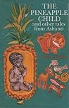 The pineapple child,: And other tales from Ashanti;