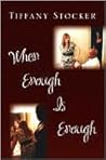 When Enough is Enough by Tiffany Stocker When Enough is Enough by Tiffany Stocker