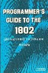 Programmer's guide to the 1802: (with an assembler for your machine) Programmer's guide to the 1802: (with an assembler for your machine)