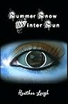 Summer Snow, Winter Sun by Heather Leigh Summer Snow, Winter Sun by Heather Leigh