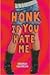 Honk If You Hate Me Honk If You Hate Me
