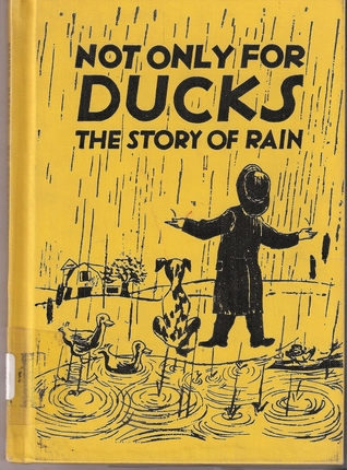 Not Only for Ducks: The Story of Rain